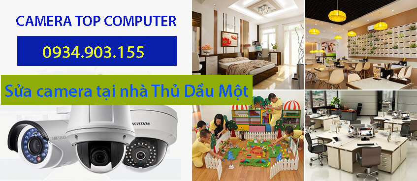 Sửa camera tại nhà Thủ Dầu Một - UY TÍN - GIÁ RẺ - CHUYÊN NGHIỆP